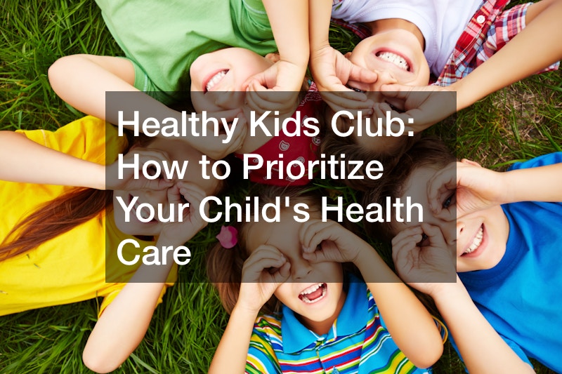 Healthy Kids Club How to Prioritize Your Childs Health Care – Balanced ...