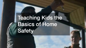Teaching Kids the Basics of Home Safety